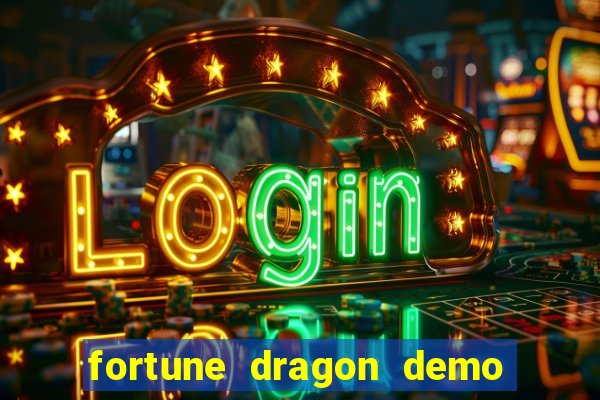 fortune dragon demo aposta de 500